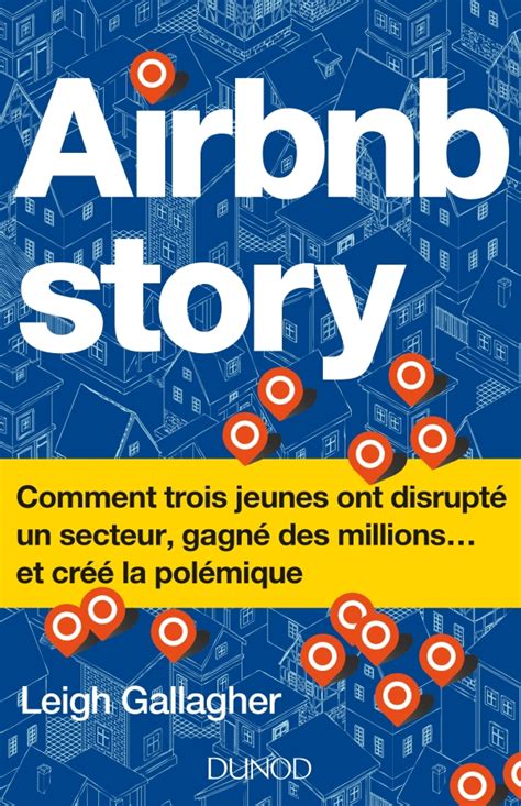 Airbnb Story - Comment trois jeunes ont disrupté un secteur... et créé la polémiq: Comment trois jeunes ont disrupté un secteur... et créé la polémique